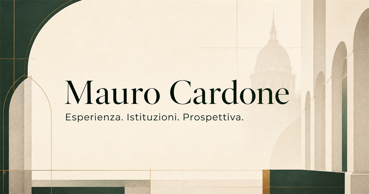 Mauro Cardone — Esperienza, istituzioni, prospettiva